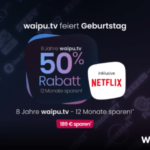 [Letzter Tag] TOP 🍿 50% auf waipu.tv mit Netflix 👉 266 HD-Sender ab 8€ mtl. | Ohne Netflix ab 3,74€ monatlich!